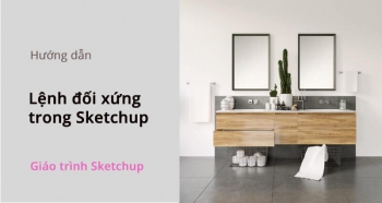 Lệnh đối xứng trong Sketchup